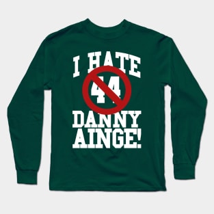 I Hate Danny Ainge Long Sleeve T-Shirt